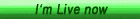 I'M LIVE!